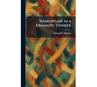 Shakespeare as a Dramatic Thinker