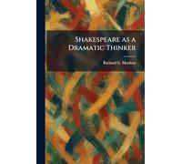 Shakespeare as a Dramatic Thinker