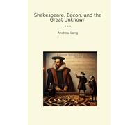 Shakespeare, Bacon, and the Great Unknown