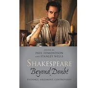 Shakespeare Beyond Doubt: Evidence, Argument, Controversy