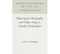 Shakespeare Biography And Other Papers, Chiefly Elizabethan