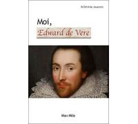 Shakespeare, c'est moi La confession d’Edward de Vere - Brunhilde Jouannic - Max Milo - broché - Roman