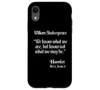 Shakespeare Citation Shirt - We Know What We Are... Hamlet Coque pour iPhone XR