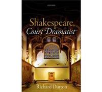 Shakespeare, Court Dramatist (Hardcover) Richard Dutton, (Auteur)