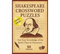 Shakespeare Crossword Puzzle Book: Classic Plays, Characters, Quotes & Elizabethan Language Puzzles for Literature Lovers, Students & Teachers: 50 ... Greatest Playwright | 100 pages , 6x9inch