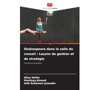 Shakespeare dans la salle du conseil: Leçons de gestion et de stratégie