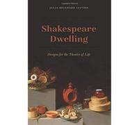 Shakespeare Dwelling: Designs for the Theater of Life - [Version Originale] Inconnu (Auteur)