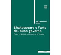 Shakespeare e l'arte del buon governo. Porzia vs Shylock nel Mercante di Venezia. Nuova ediz.