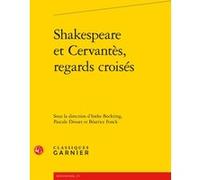 Shakespeare et Cervantès, regards croisés Pascale Drouet (Editeur du volume), Ineke Bockting (Editeur du volume), Béatrice Fonck (Editeur du volume), Martin Aurell (Editeur général), Claude Blum (Coll