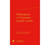 Shakespeare et Cervantès, regards croisés Regards croisés - Pascale Drouet - Classiques Garnier - relié - Essai
