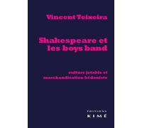 Shakespeare et les Boys Band Cultura Jetable et Marchandisation... - Vincent Teixeira - Kime - broché - Essai
