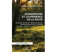 Shakespeare et l'expérience de la faute Tout est bien qui finit bien - Mesure pour mesure - Beaucoup de bruit pour rien - Cymbeline - Cléopâtre Athanassiou-Popesco - L'harmattan - broché - Essai