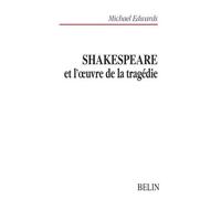 Shakespeare et l'oeuvre de la tragédie Et l'oeuvre de la tragédie - Claude Lefort - Belin - broché - Essai