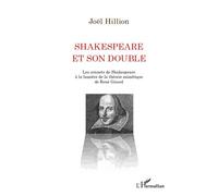 Shakespeare et son double Les sonnets de Shakespeare à la lumière de la théorie mimétique de René Girard - Joël Hillion - L'harmattan - broché - Essai