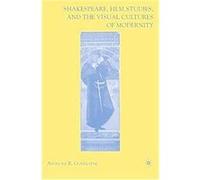 Shakespeare, Film Studies, And the Visual Cultures of Modernity Anthony Guneratne (Auteur)