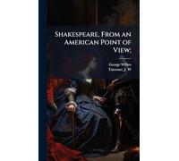 Shakespeare, From an American Point of View;