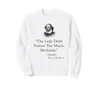 Shakespeare Hamlet Citation - The Lady Doth Protest Too Much Sweatshirt