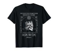 Shakespeare Hamlet Dreams May Come Crâne Citation Gothique T-Shirt