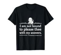 Shakespeare I Am Not Bound To Please Thee With My Answers T-Shirt
