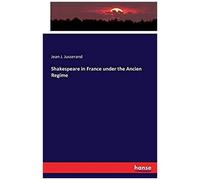 Shakespeare In France Under The Ancien Regime