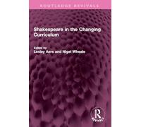 Shakespeare in the Changing Curriculum