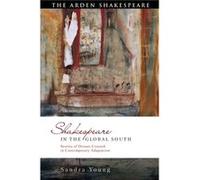 Shakespeare in the Global South by Young & Sandra University of Cape Town & South Africa Young, Sandra (University of Cape Town, South Africa) (Auteur)