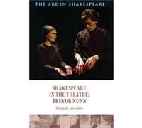 Shakespeare in the Theatre Trevor Nunn by Jackson & Professor Russell University of Birmingham & UK Jackson, Professor Russell (University of Birmingham, UK) (Auteur)