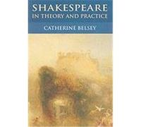 Shakespeare in Theory and Practice Belsey, Catherine (Auteur)