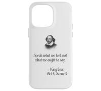 Shakespeare King Lear Play Citation - Speak What We Feel... Coque pour iPhone 14 Pro Max