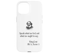 Shakespeare King Lear Play Citation - Speak What We Feel... Coque pour iPhone 15