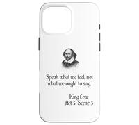 Shakespeare King Lear Play Citation - Speak What We Feel... Coque pour iPhone 16 Pro Max