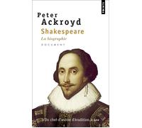 Shakespeare La biographie - Peter Ackroyd - Points - Poche - Biographie