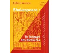 Shakespeare Le langage des blessures - Clifford Armion - Entretemps - broché - Etude