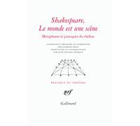 Shakespeare, Le Monde Est Une Scène - Métaphores Et Pratiques Du Théâtre