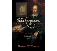 Shakespeare Legally Speaking: The Law in Shakespeare's Plays