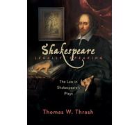 Shakespeare Legally Speaking: The Law in Shakespeare's Plays