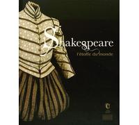 Shakespeare: L'étoffe du monde