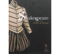 Shakespeare: L'étoffe du monde