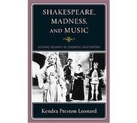 Shakespeare, Madness, and Music Kendra Leonard (Auteur)