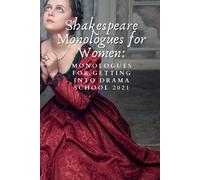 Shakespeare Monologues For Women: Monologues For Getting Into Drama School 2021