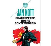 Shakespeare notre contemporain Jan Kott (Auteur), Peter Brook (Préface), Anna Posner (Traduction)