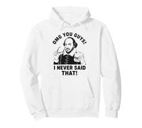 Shakespeare OMG, Je n'ai jamais Dit ça de façon drôle Sweat à Capuche