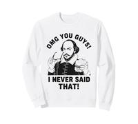 Shakespeare OMG, Je n'ai jamais Dit ça de façon drôle Sweatshirt