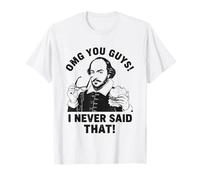 Shakespeare OMG, Je n'ai jamais Dit ça de façon drôle T-Shirt