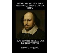 Shakespeare on Power, Ambition, and the Human Soul: How Stories Reveal Our Darkest Truths