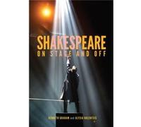 Shakespeare On Stage and Off Shakespeare On Stage and Off (Auteur)