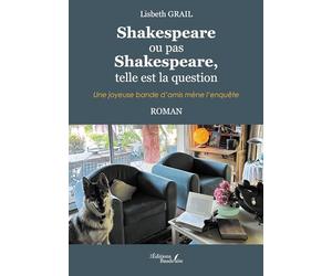 Shakespeare ou pas Shakespeare, telle est la question: Une joyeuse bande d'amis mène l'enquête