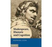 Shakespeare Rhetoric and Cognition by Raphael Lyne Hardcover Book Raphael Lyne (Auteur)