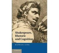 Shakespeare, Rhetoric and Cognition - [Version Originale] Raphael Lyne (Auteur)