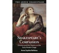 Shakespeare’s Compassion: Emotion and the Classics on the Early Modern Stage